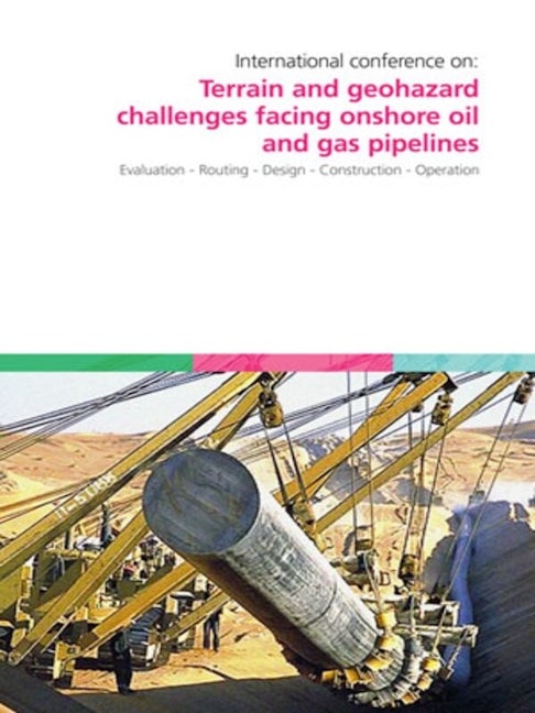 Book cover image for Terrain and Geohazard Challenges facing Onshore Oil and Gas Pipelines ISBN: 9780727732781